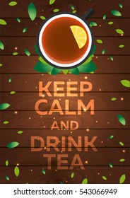 Tea time. Keep calm and drink tea. Wooden background. Vector illustration