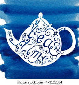 Tea time lettering. Teapot and handwritten text with blue watercolor texture.