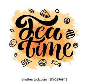 Tea time lettering text on the textured background. Hand drawn illustration with sweets, cakes, pastry. Brush calligraphy for posters, cards, prints. 
