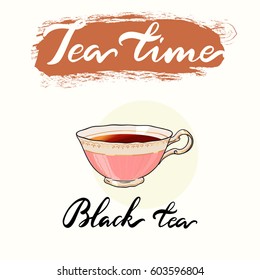 Tea time menu drinking cup. Black tea vector collection. Hand drawn lettering.
