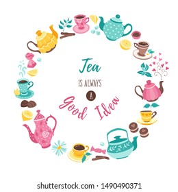 Tea time poster concept. Tea is always a good idea. Hand drawn doodle illustration with teapots, cups and sweets in circle shape composition.