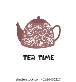 Tea time. Teapot with floral design elements. Restaurant menu or Invitation. Vector illustration