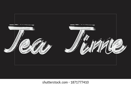 Tea Time Typography Handwritten modern paint brush lettering words in white text and phrase isolated on the Black background