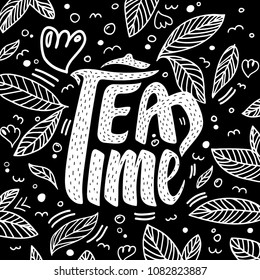 Tea time unique hand written lettering logo, emblem with leaves on black background, design element for tea shop, teapot vector illustration.