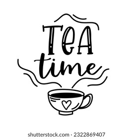 Tea time. Vector typography quote. Cursive design text. Lettering vector logo for poster, flyer, banner, menu cafe. Hand drawn slogan - tea time. Black and white illustration with cup.