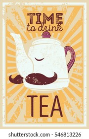 Tea typographic vintage style grunge poster with funny teapot character. Retro vector illustration.