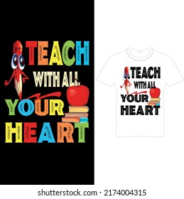  Teach With All Your Heart – Back to School T-shirt Design – Printable Sublimation Design.. 