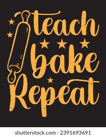 Teach bake repat bake bake t shirt design with vector