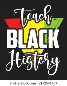 Teach Black History T-Shirt Design. You will get eps file with 300ppi.