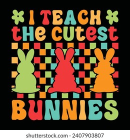 I Teach The Cutest Bunnies, Easter Day T-shirt Design Vector Graphics. Easter typography t shirt apparel, spring holiday. Easter Funny Quotes t-shirt for kid’s men, women. Poster, and gift.