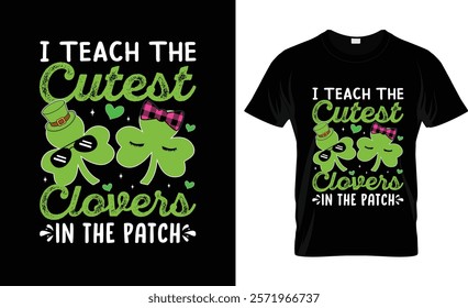 I Teach The Cutest Clouers St. Patrick's Day T-Shirt Design Vector