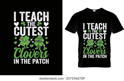 I Teach The Cutest Clouers St. Patrick's Day T-Shirt Design Vector
