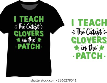 I teach the cutest clovers in the patch, Teacher St Patrick's Day