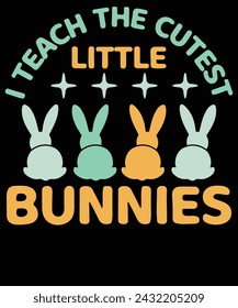 I teach the cutest little bunnies t shirt design