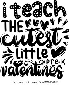 i teach the cutest little pre k valentines valentines day black vector graphic design and cut file