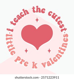 I teach the cutest little pre k valentines retro t shirt design