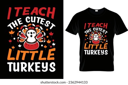 I teach the cutest little turkeys svg,vector,typography,Thanksgiving T shirt Design,