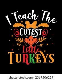 I teach the cutest little turkeys typography t shirt design