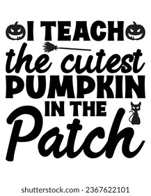 I teach the cutest pumpkin in the patch t shirt design