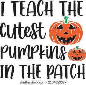 I Teach the Cutest Pumpkins in the Patch