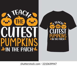 I teach the cutest pumpkins in the patch halloween typography vector tshirt design