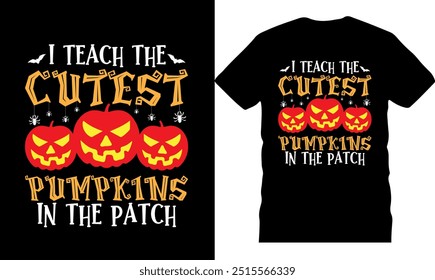 I teach the cutest pumpkins in the patch, Halloween Boo tshirt, Original Vector illustration, Best Halloween tshirts, Creative design, pumpkin design, printable tshirt, Boo Halloween tShirt