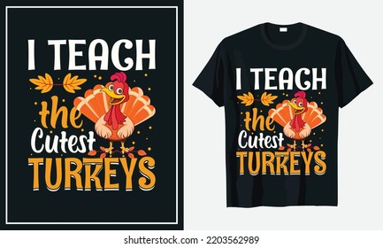 I teach the cutest turkeys Thanksgiving t-shirt Design Print Vector