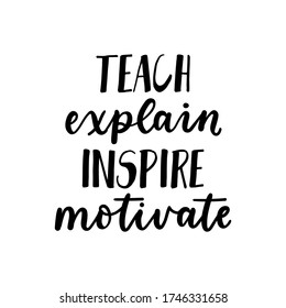 Teach explain inspire motivate inspirational card vector illustration. Motivational handwritten lettering flat style. Cute black ink text. Isolated on white background
