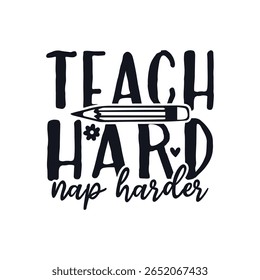 Teach hard teacher life, Happy Teachers Day Sayings Typography Design