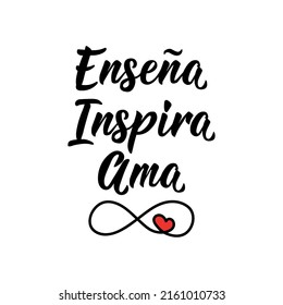 Teach, Inspire, Love - in Spanish. Lettering. Ink illustration. Modern brush calligraphy. Teachers day card