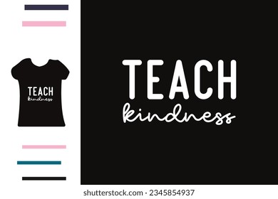 Teach kindness t shirt design