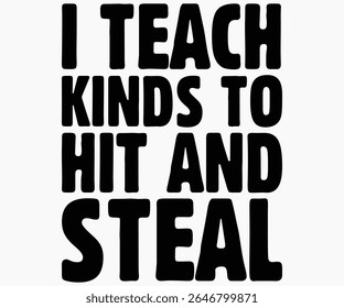 I Teach Kinds To Hit And Steal Svg,Coach Svg,Water Bottles Svg,Basketball Gift Svg,Baseball Svg,Volleyball Svg,Season Gift Svg,Coach Gift from team Svg,Soccer Coach Svg,Cut File,Saying,T-shirt