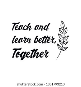  Teach and learn better, Together Vector stamp. White isolated