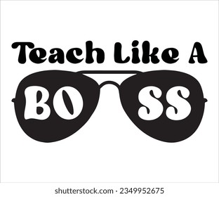 TEACH LIKE A BOSS svg, Teacher, Teacher appreciation T shirt, teacher life, Printable, Cricut  Silhouette files pancil svg, svg