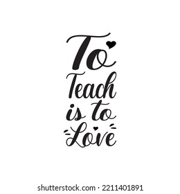 to teach is to love black letter quote