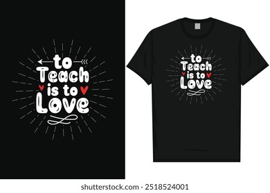 To teach is to love elementary school classroom students pencil teacher school life teaching typography tshirt design