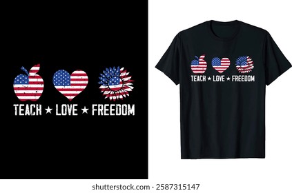 Teach Love Freedom Veteran's Memorials Days T-Shirt Design