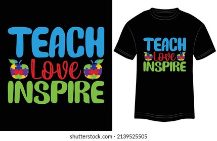  Teach Love Inspire Autism T-shirt Diseño Tipografía ilustración vectorial y diseño colorido Fondo negro.