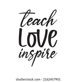 Teach Love Inspire Black Letter Quote Stock Vector (Royalty Free ...