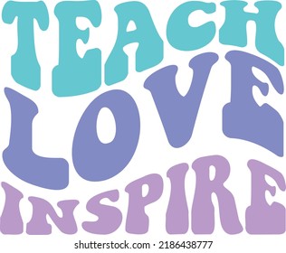 El archivo Teach Love Inspire es adecuado para camisetas, dichos, sublimación, profesor de moda, regalo, último día escolar, primer día escolar, profesor retro, profesor de Groovy, suministros y herramientas de artesanía, cartas onduladas, 