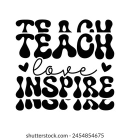 Teach love inspire funny design svg