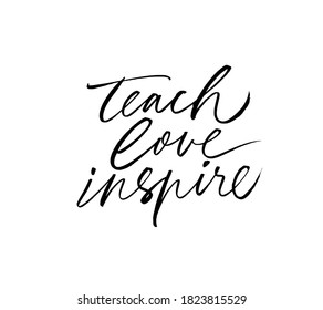 Teach, love, inspire greeting card. Hand drawn brush vector calligraphy isolated on white background. Lettering design for greeting card, invitation, logo, stamp or teacher's day banner.