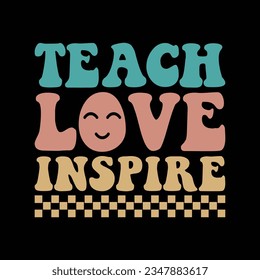 Teach love Inspire Groovy graphic Design svg