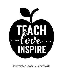 Teach love inspire hand lettering. Teachers Day quote. Vector template for greeting card, typography poster, banner, flyer, shirt, mug, etc