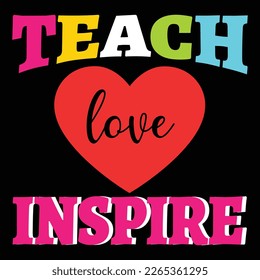 Teach Love Inspire, Happy back to School Day Shirt Printvorlage, Typografie Design für Kindergarten Pre-k Pre-School, letzter und erster Tag der Schule, 100 Tage Schulhemd