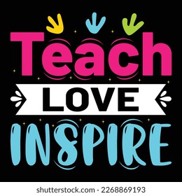 Teach Love Inspire, Happy back to School Day Shirt Printvorlage, Typografie Design für Kindergarten Pre-k Pre-School, letzter und erster Tag der Schule, 100 Tage Schulhemd