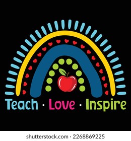 Teach love Inspire, Happy back to school day shirt print template, typography design for kindergarten pre k preschool, last and first day of school, 100 days of school shirt