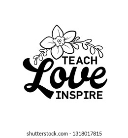 Teach, love, inspire. Happy teachers day hand lettering design poster ranking professional highest degree, most excellent career result. Vector illustration on white background