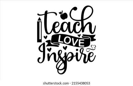  Teach Love Inspire  -   Lettering design for greeting banners, Mouse Pads, Prints, Cards and Posters, Mugs, Notebooks, Floor Pillows and T-shirt prints design.