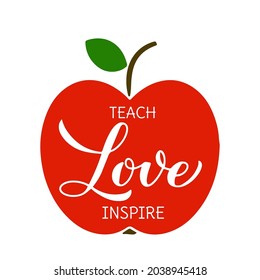 Teach love inspire lettering. Teachers Day quote. Vector template for greeting card, typography poster, banner, flyer, t-shirt, mug, etc.